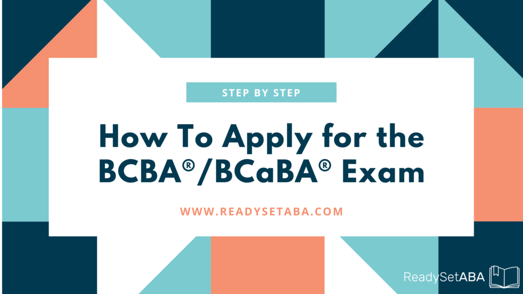 How to Apply for the BCBA® and BCaBA® Exams A Task Analysis • ReadySetABA